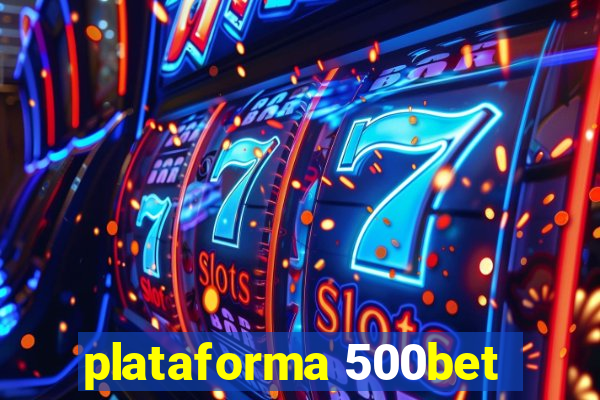 plataforma 500bet